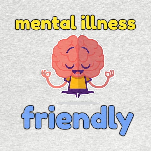 Mental Illness Friendly by theborderlineproject